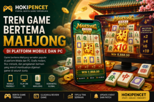 HOKIPENCET: Tren Game Bertema Mahjong Di Platform Mobile Dan PC
