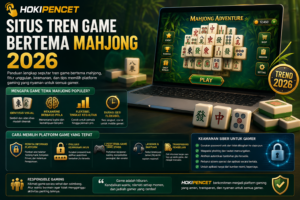 HOKIPENCET: Situs Tren Game Bertema Mahjong 2026